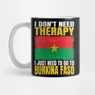 I Don't Need Therapy I Just Need To Go To Burkina Faso Burkinabe Flag Mug